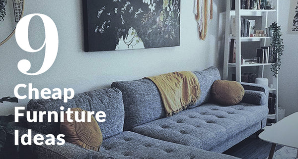 9 Great Cheap Furniture Ideas If You're on a Budget